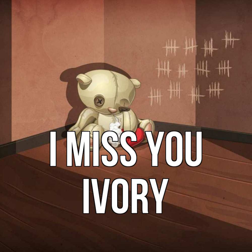 Greetings card с именем, Ivory I miss you скорее ко мне Greetings with text for free download 