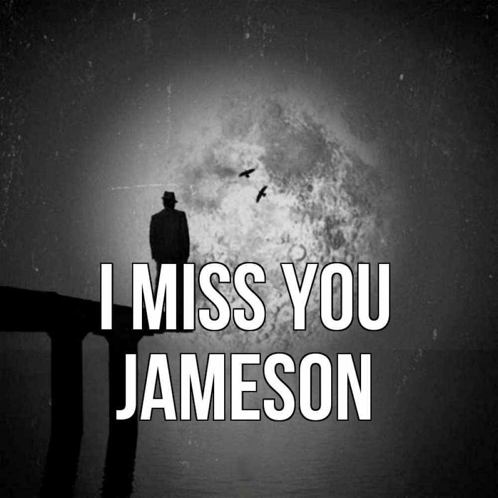Greetings card с именем, Jameson I miss you мост 1 Greetings with text for free download 