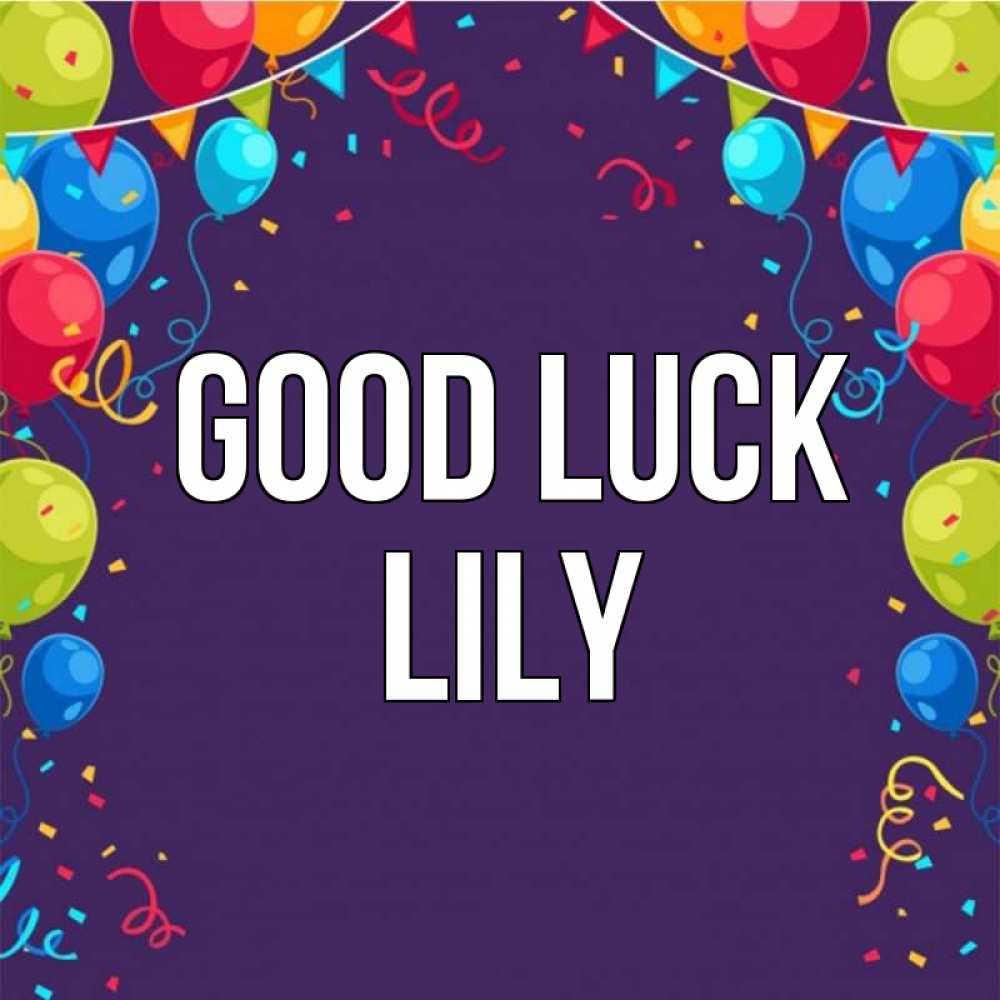 Greetings card с именем, Lily Good luck шары Greetings with text for free download 