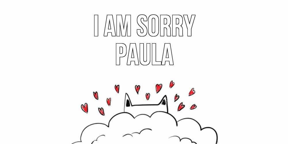 Greetings card с именем, Paula I am sorry прости меня Greetings with text for free download 