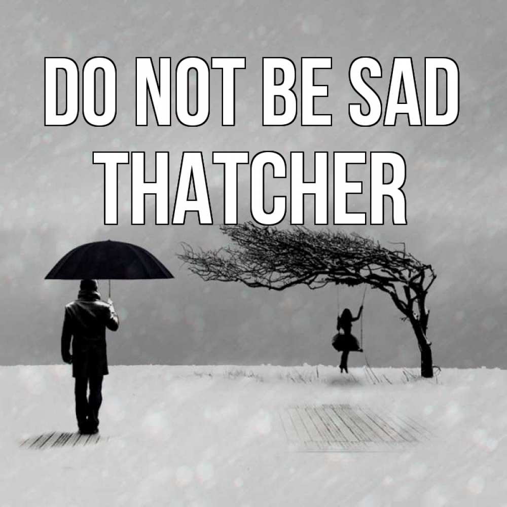 Greetings card с именем, Thatcher Do not be sad девушка на качели и мужчина под зонтом Greetings with text for free download 