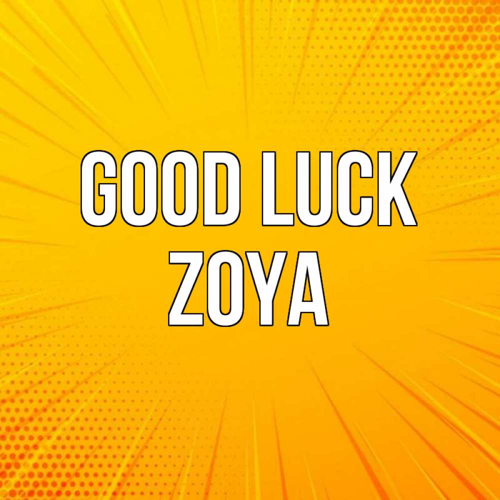 Greetings card с именем, Zoya Good luck фон Greetings with text for free download 