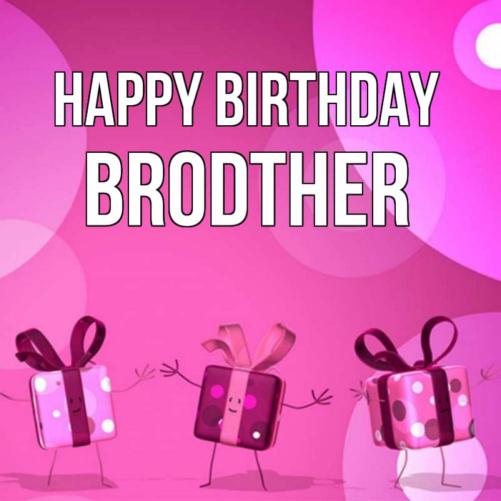 Greetings card с именем, brodther Happy Birthday подарки с ножкам Greetings with text for free download 