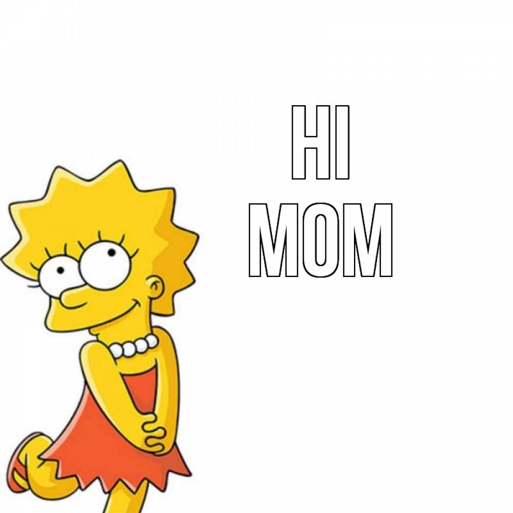 Greetings card с именем, mom Hi Симпсоны младшая Greetings with text for free download 