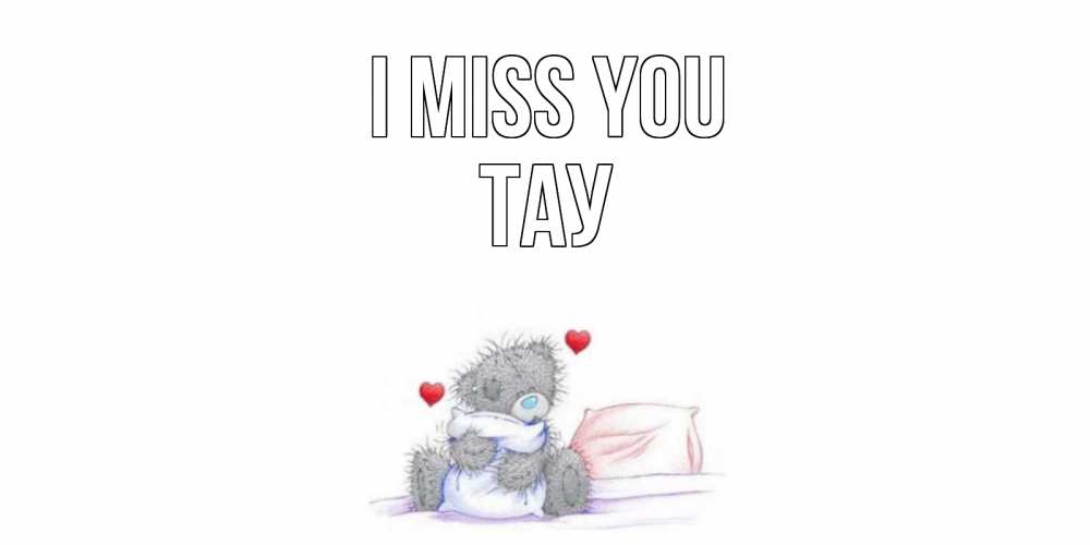 Greetings card с именем, ТАУ I miss you мишка Greetings with text for free download 