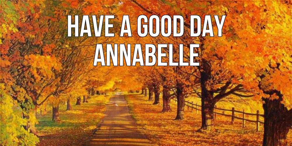 Greetings card с именем, Annabelle Have a good day деревья с осенними листьями Greetings with text for free download 