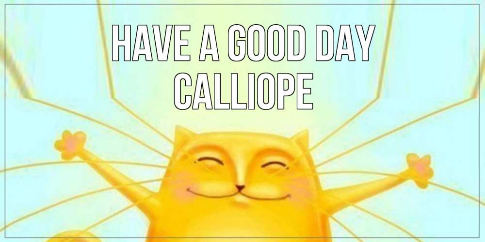 Greetings card с именем, Calliope Have a good day обнимашки Greetings with text for free download 