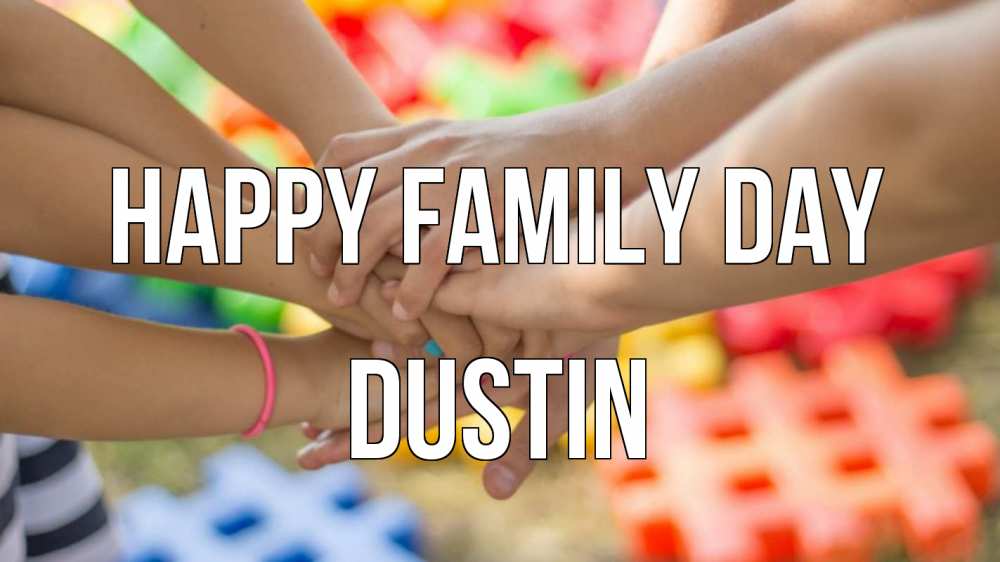 Greetings card с именем, Dustin happy family day руки Greetings with text for free download 