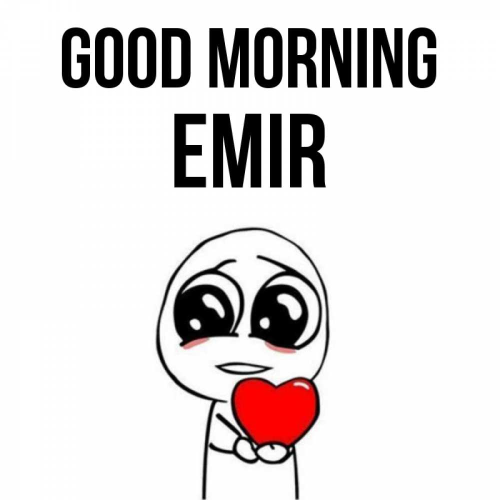 Greetings card с именем, Emir Good morning позитивные открытки Greetings with text for free download 