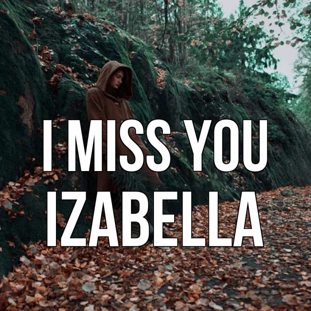 Greetings card с именем, Izabella I miss you скука 1 Greetings with text for free download 