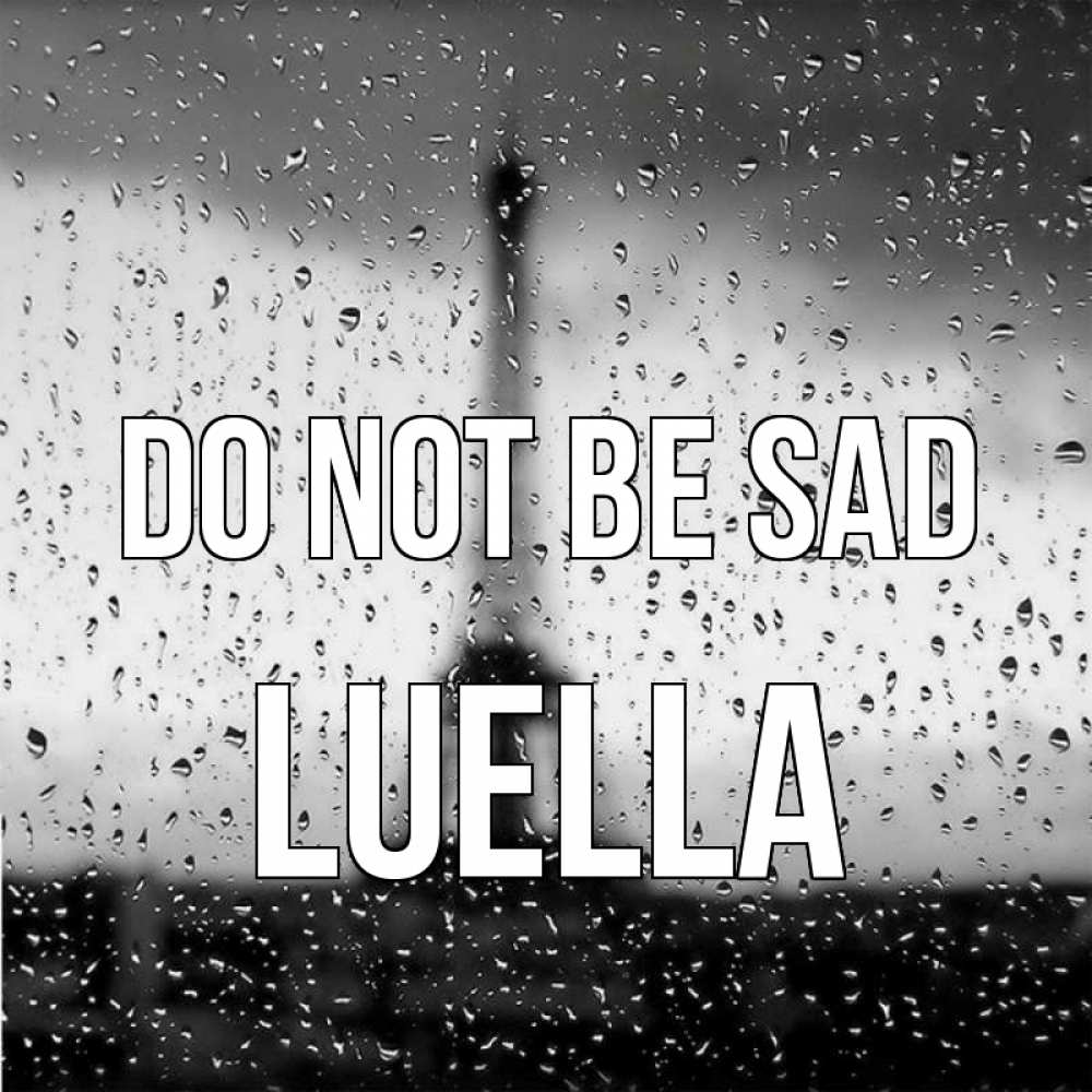 Greetings card с именем, Luella Do not be sad Париж и Эйфелева башня Greetings with text for free download 