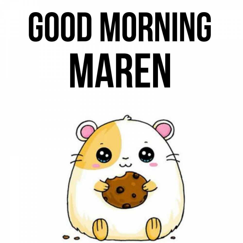 Greetings card с именем, Maren Good morning есть печеньку. Утречко Greetings with text for free download 