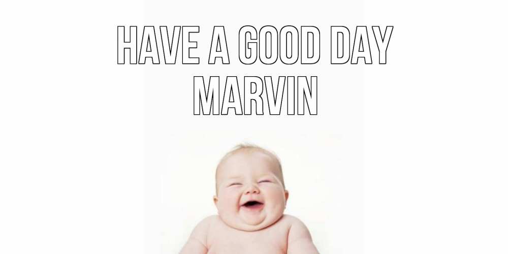 Greetings card с именем, Marvin Have a good day открытка для поднятия настроения Greetings with text for free download 