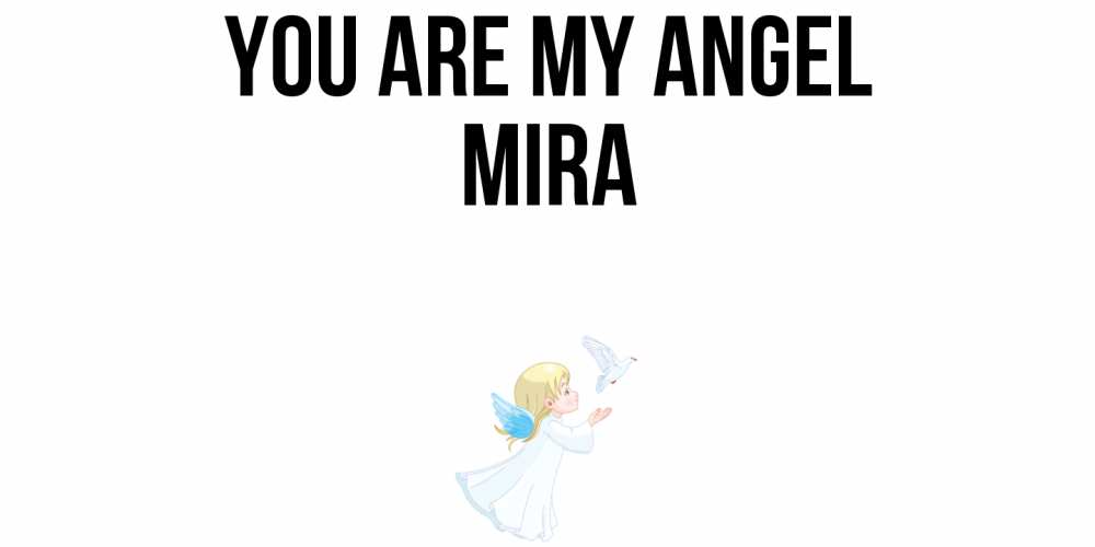 Greetings card с именем, Mira You are my angel ангел, голубь Greetings with text for free download 