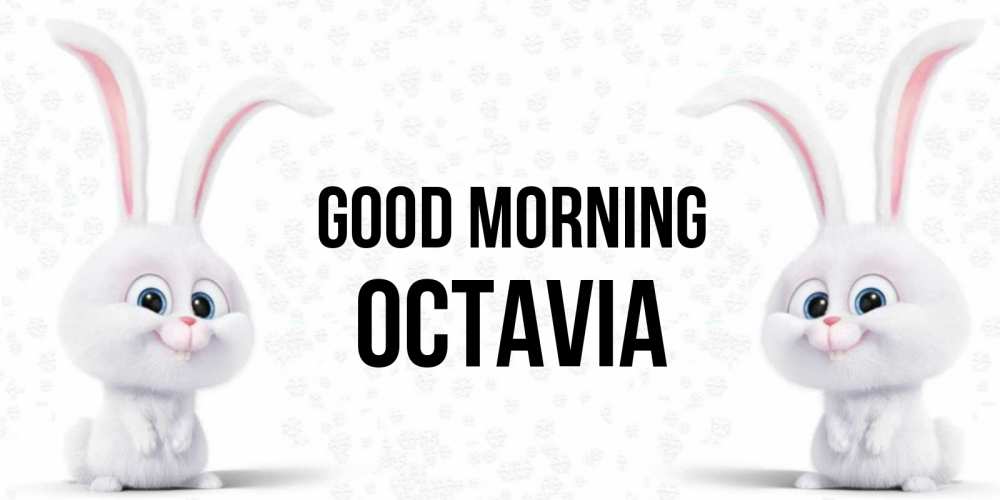 Greetings card с именем, Octavia Good morning кролики с длинными ушками Greetings with text for free download 