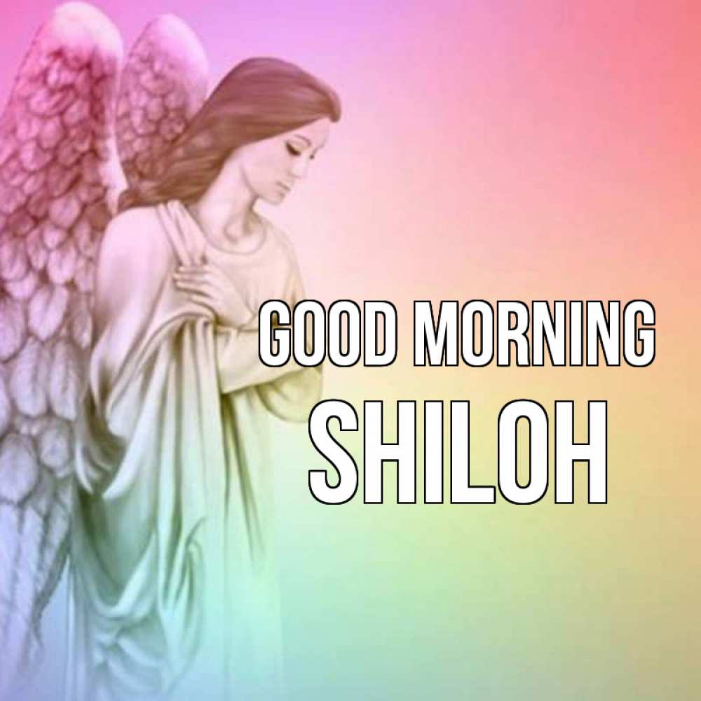 Greetings card с именем, Shiloh Good morning крылья Greetings with text for free download 
