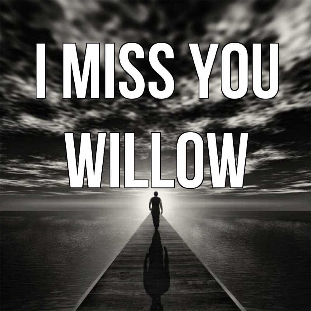 Greetings card с именем, Willow I miss you к тебе Greetings with text for free download 