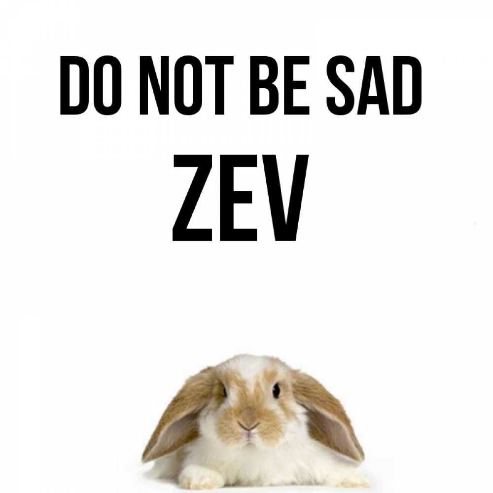 Greetings card с именем, Zev Do not be sad коричнево белый заяц с большими ушками Greetings with text for free download 