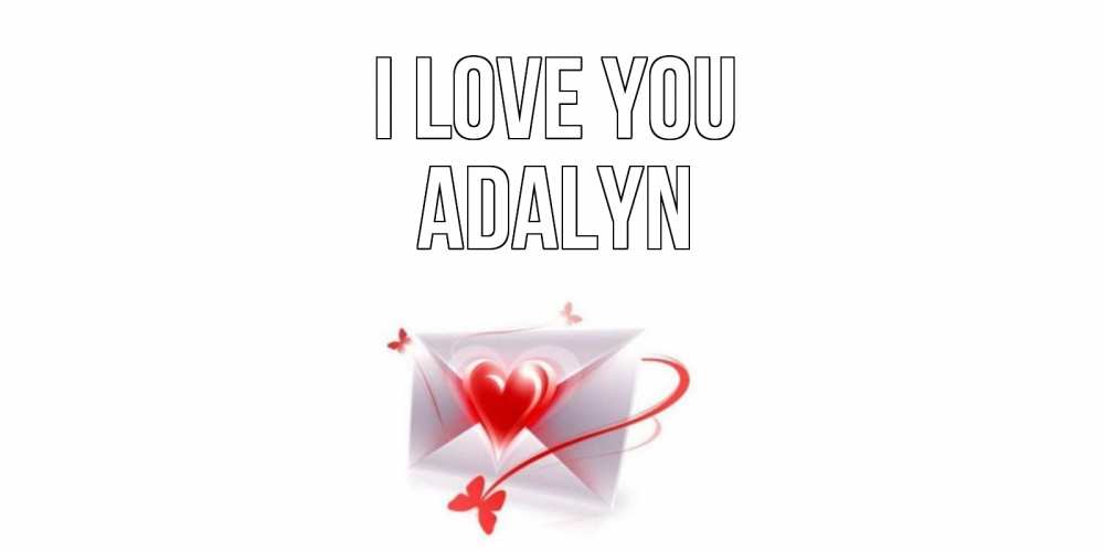 Greetings card с именем, Adalyn I love you конверт, сердце Greetings with text for free download 