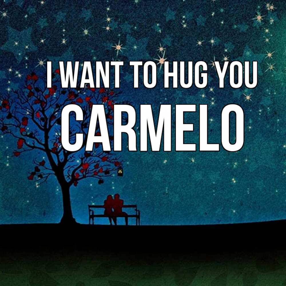 Greetings card с именем, Carmelo I want to hug you много звезд Greetings with text for free download 
