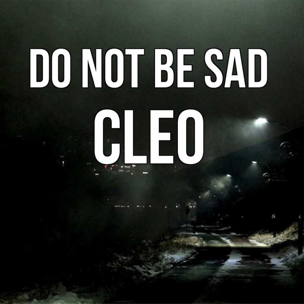 Greetings card с именем, Cleo Do not be sad фонари Greetings with text for free download 