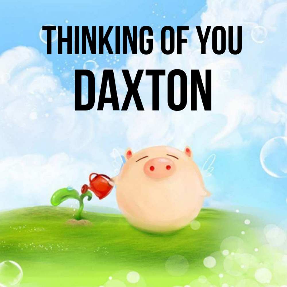Greetings card с именем, Daxton Thinking of you позитивная свинюшка Greetings with text for free download 