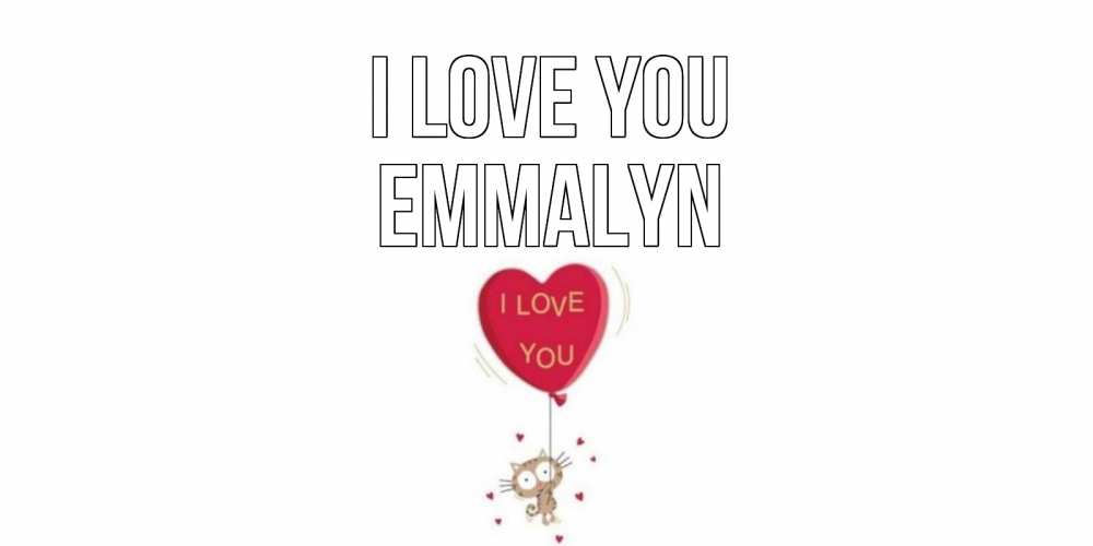 Greetings card с именем, Emmalyn I love you кот, сердце Greetings with text for free download 