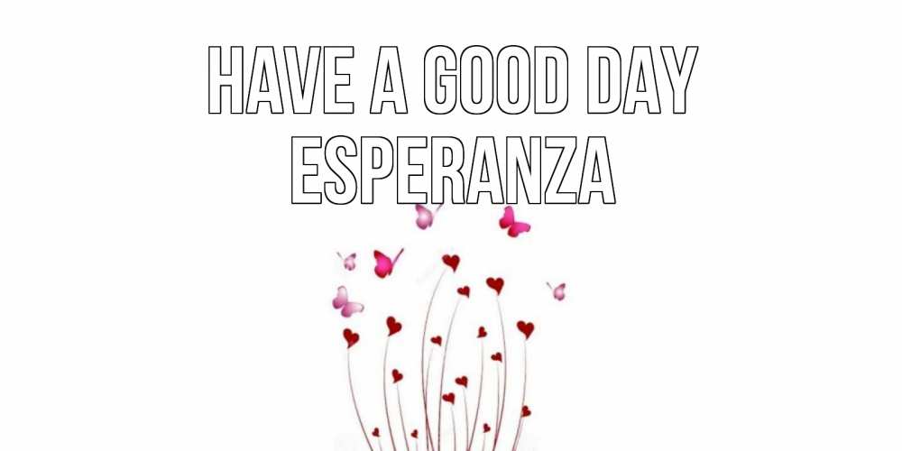 Greetings card с именем, Esperanza Have a good day отличного дня Greetings with text for free download 