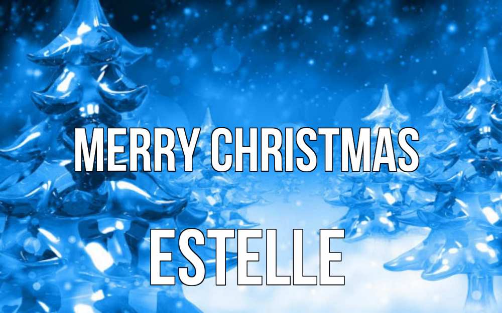 Greetings card с именем, Estelle Merry Christmas открытка Greetings with text for free download 