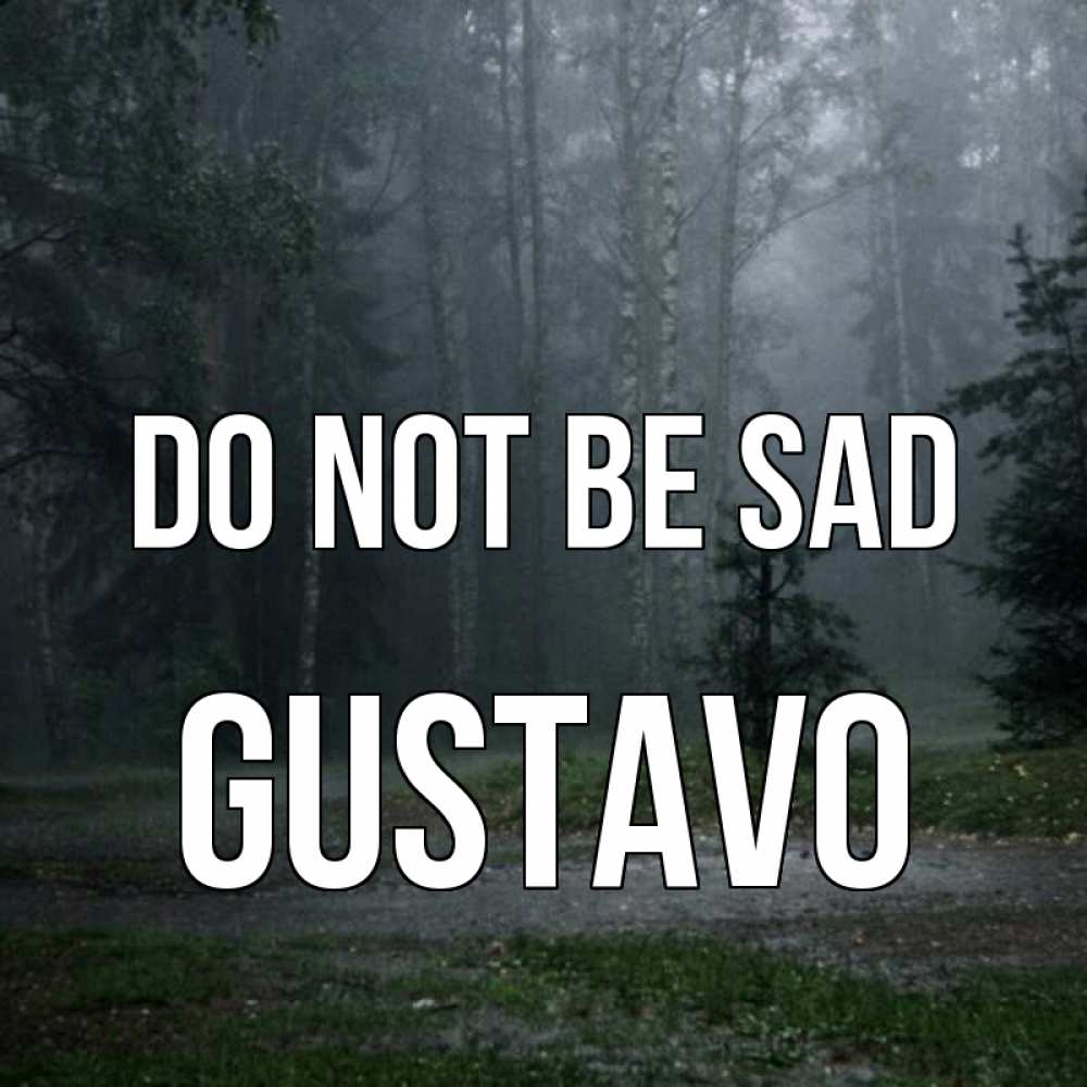 Greetings card с именем, Gustavo Do not be sad осень Greetings with text for free download 