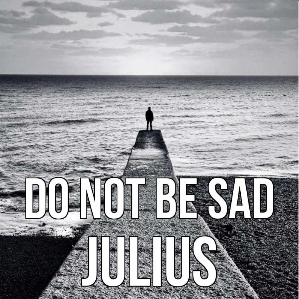 Greetings card с именем, Julius Do not be sad море Greetings with text for free download 
