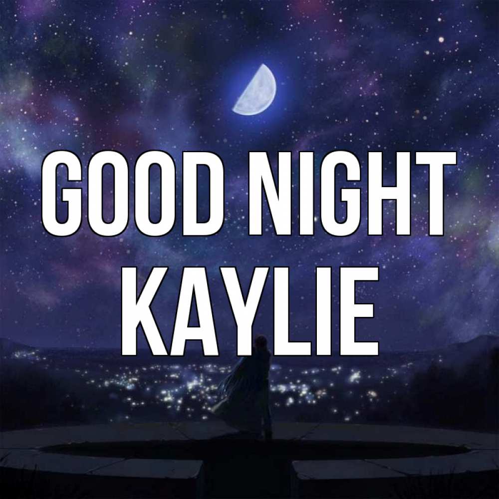 Greetings card с именем, Kaylie Good night набережная Greetings with text for free download 