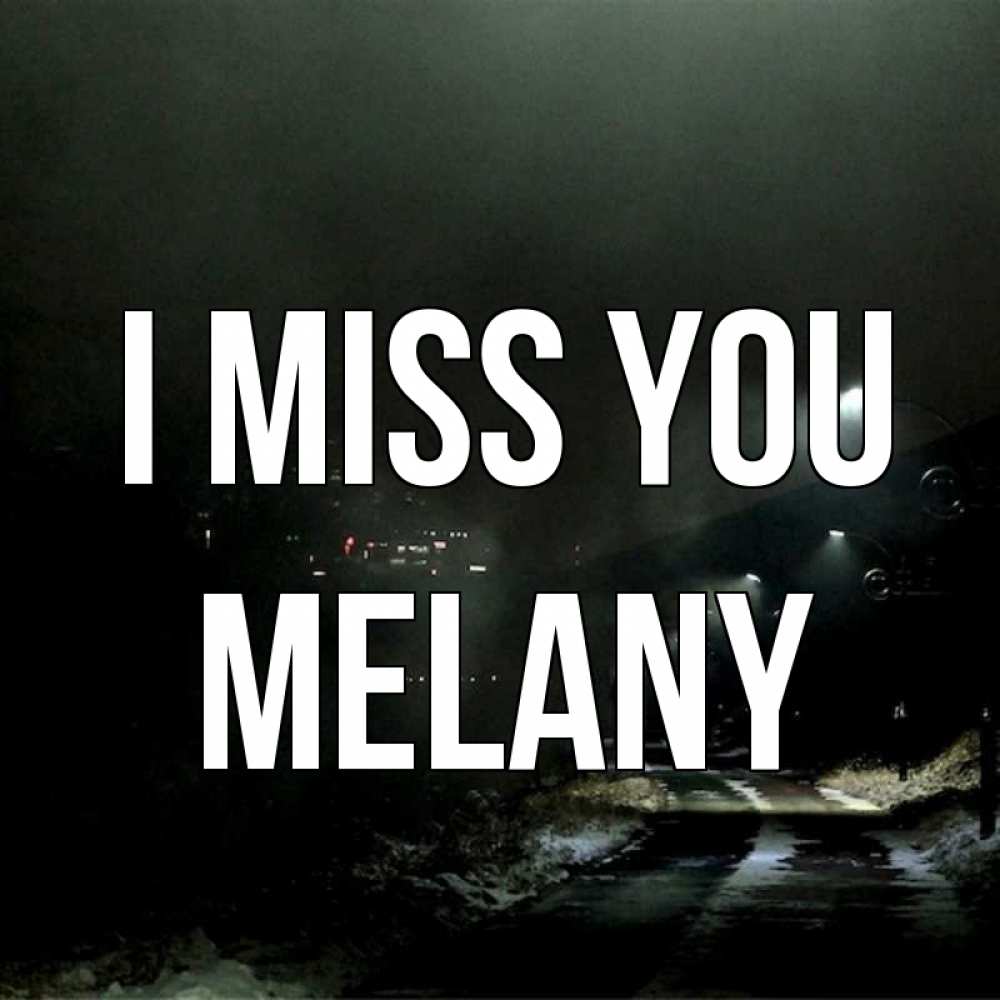 Greetings card с именем, Melany I miss you окраина города Greetings with text for free download 