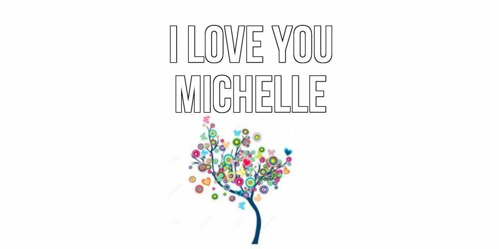 Greetings card с именем, Michelle I love you дерево Greetings with text for free download 