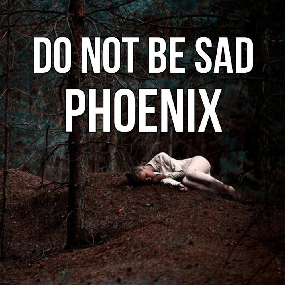 Greetings card с именем, Phoenix Do not be sad лес Greetings with text for free download 