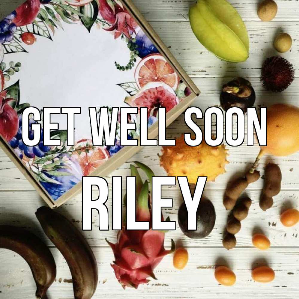 Greetings card с именем, Riley Get well soon но вот кто то считает что это полезно Greetings with text for free download 