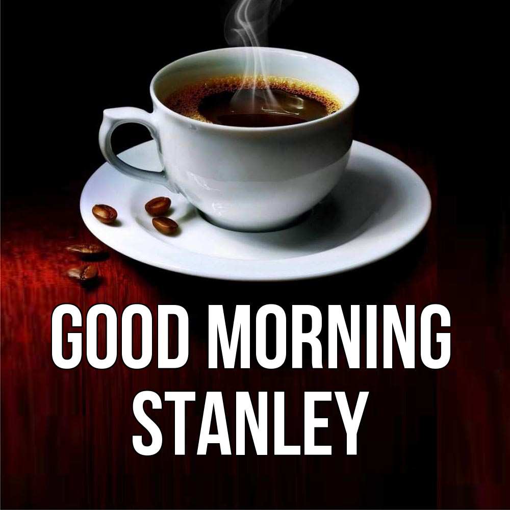 Greetings card с именем, Stanley Good morning белая посуда Greetings with text for free download 