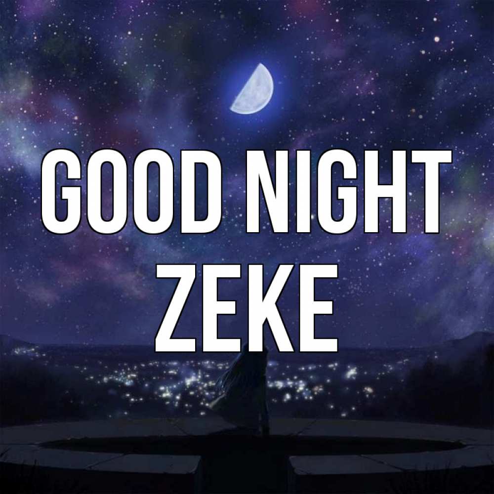 Greetings card с именем, Zeke Good night набережная Greetings with text for free download 
