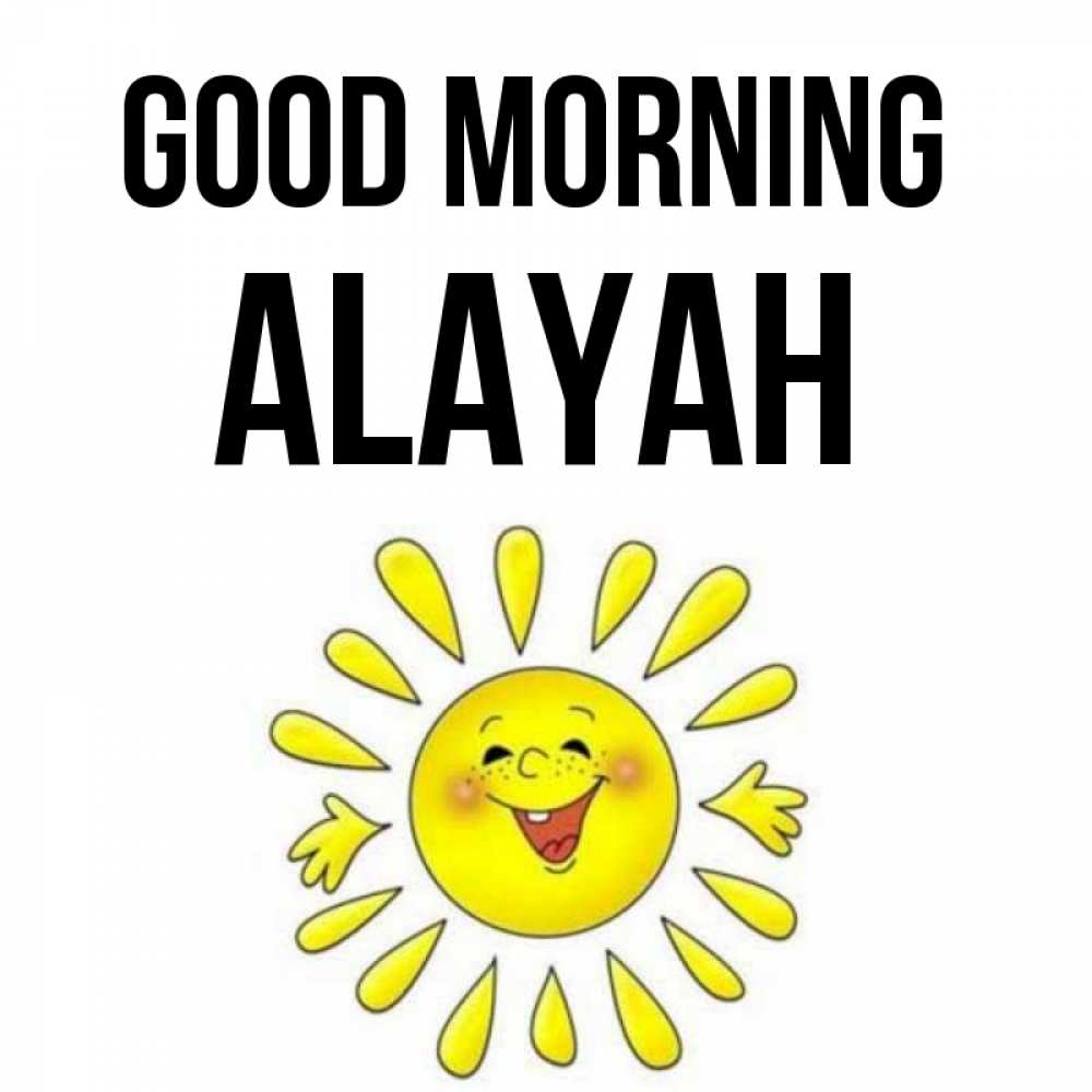 Greetings card с именем, Alayah Good morning улыбка Greetings with text for free download 