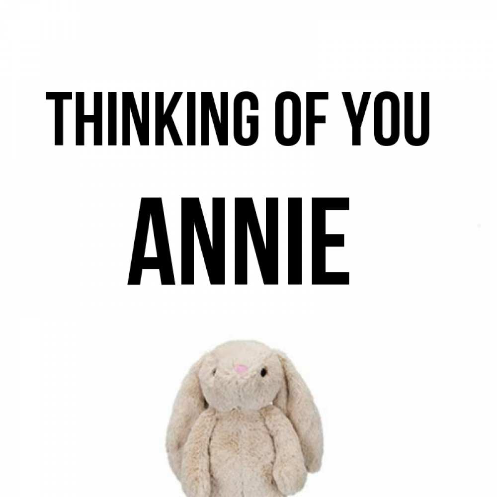 Greetings card с именем, Annie Thinking of you открытки с текстами и подписями Greetings with text for free download 