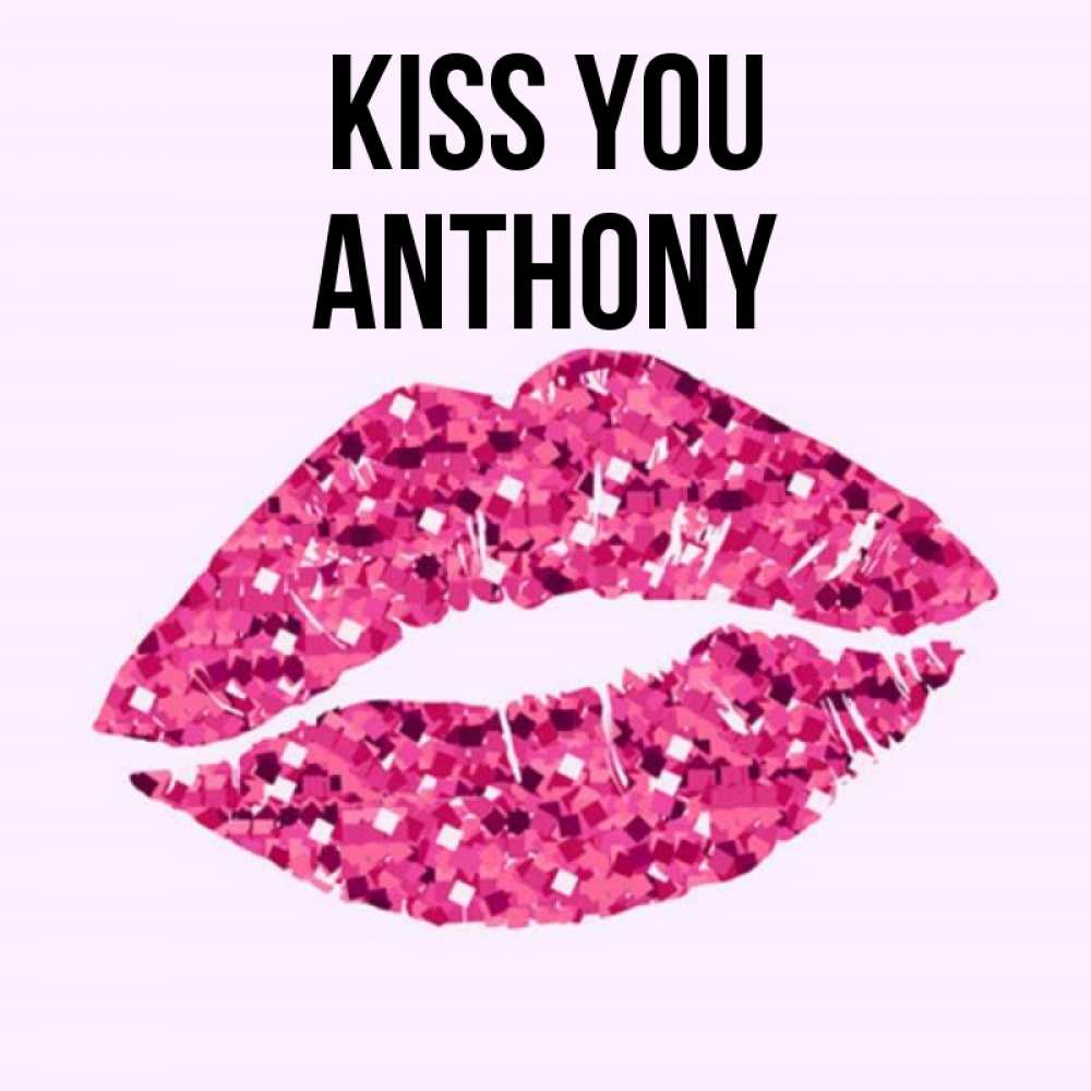 Greetings card с именем, Anthony Kiss you открытка с женскими губами и поцелуем для парня Greetings with text for free download 