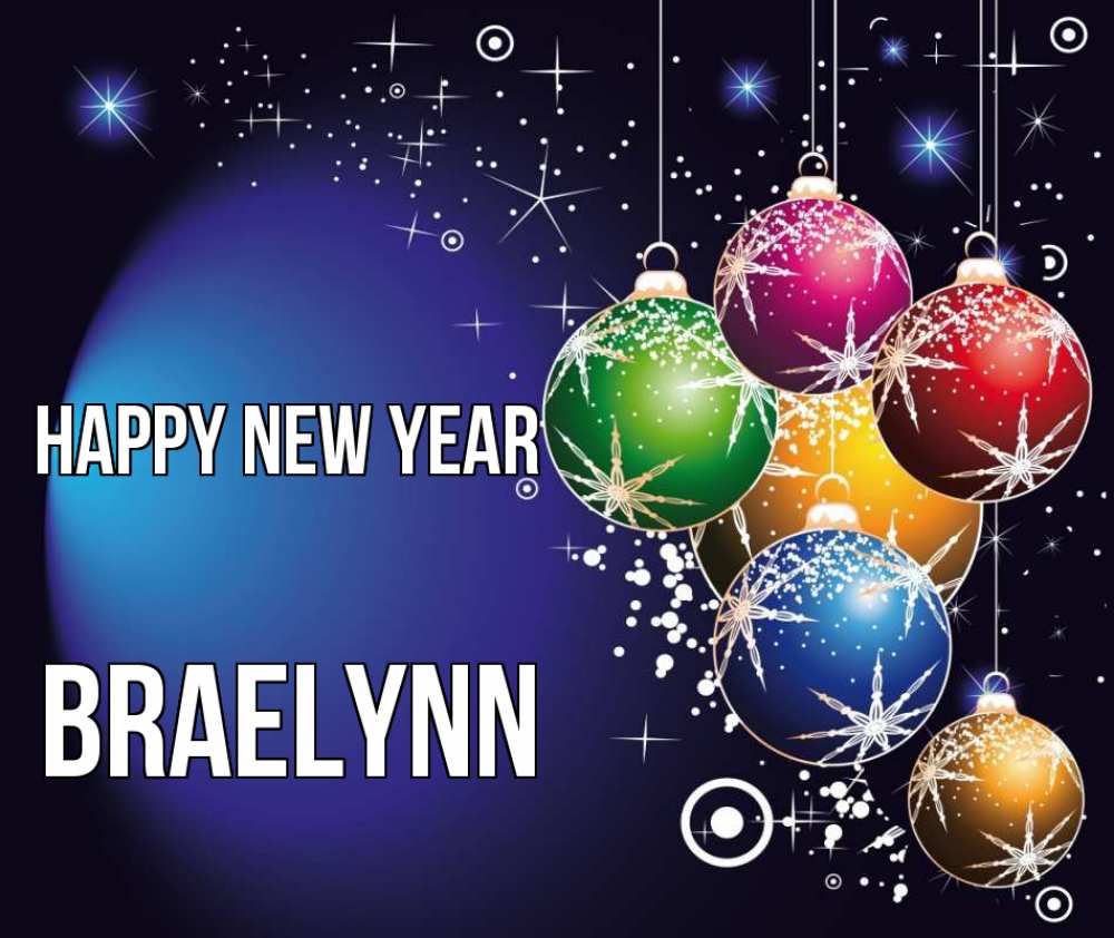 Greetings card с именем, Braelynn Happy New Year новый год Greetings with text for free download 