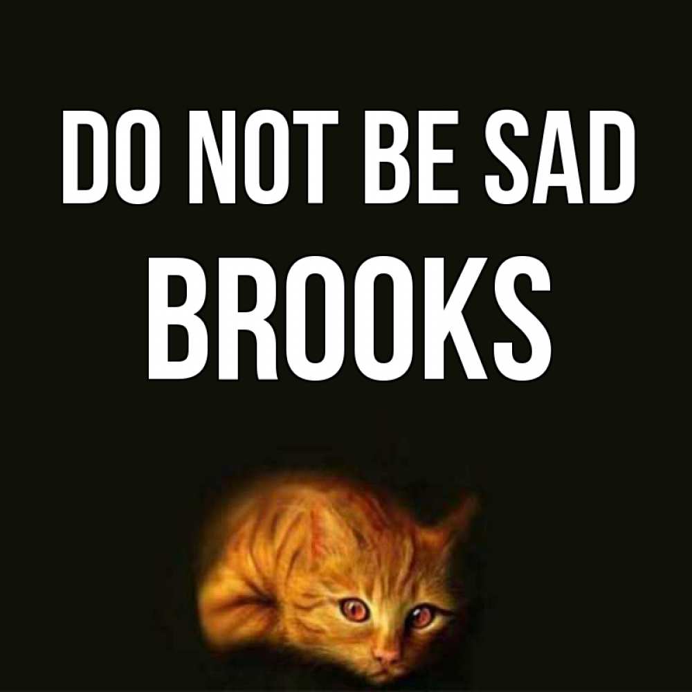 Greetings card с именем, Brooks Do not be sad лежащий кот в темноте Greetings with text for free download 