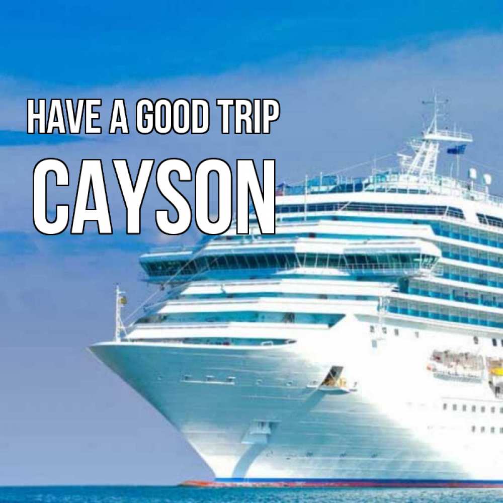 Greetings card с именем, Cayson Have a good trip огромный лайнер Greetings with text for free download 