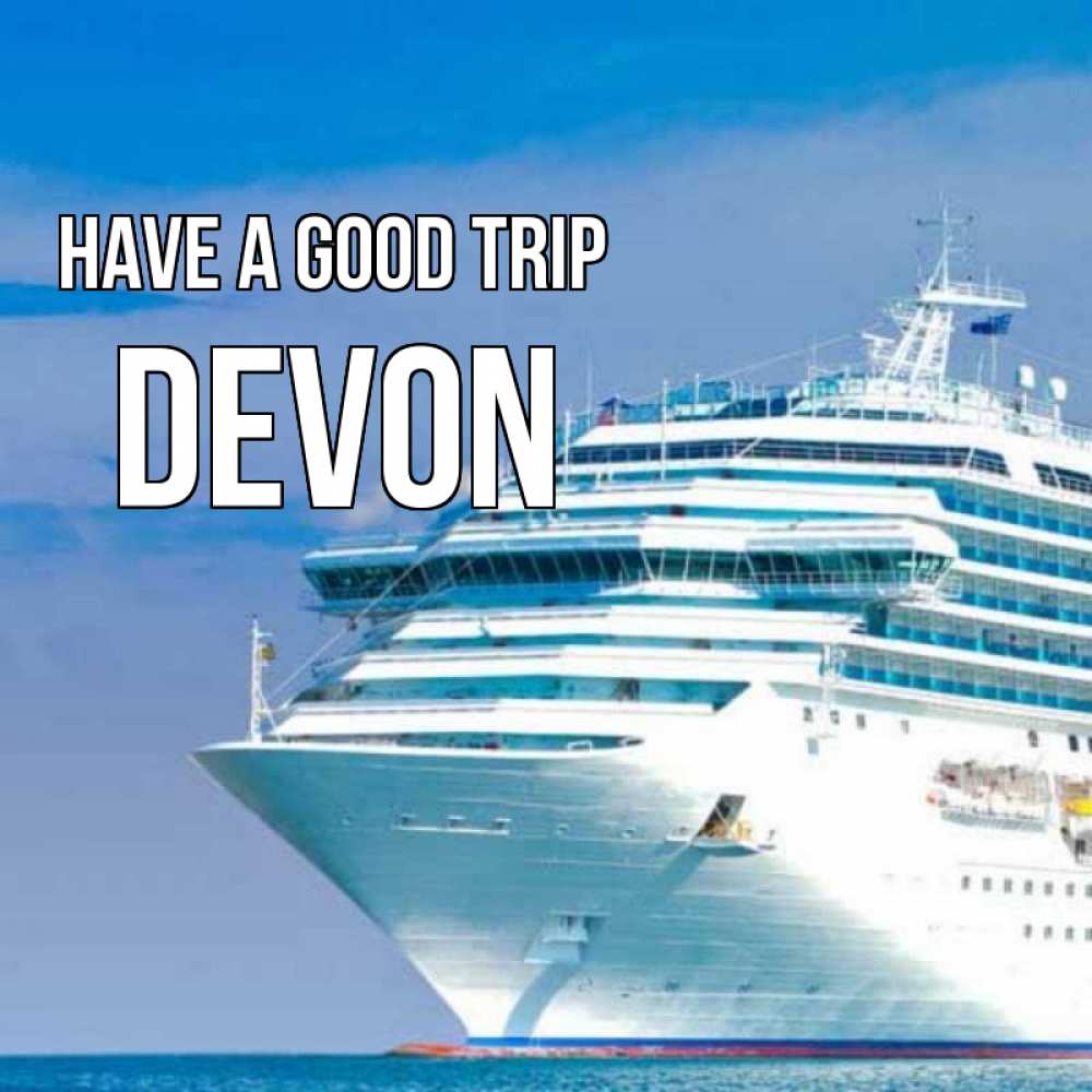Greetings card с именем, Devon Have a good trip огромный лайнер Greetings with text for free download 