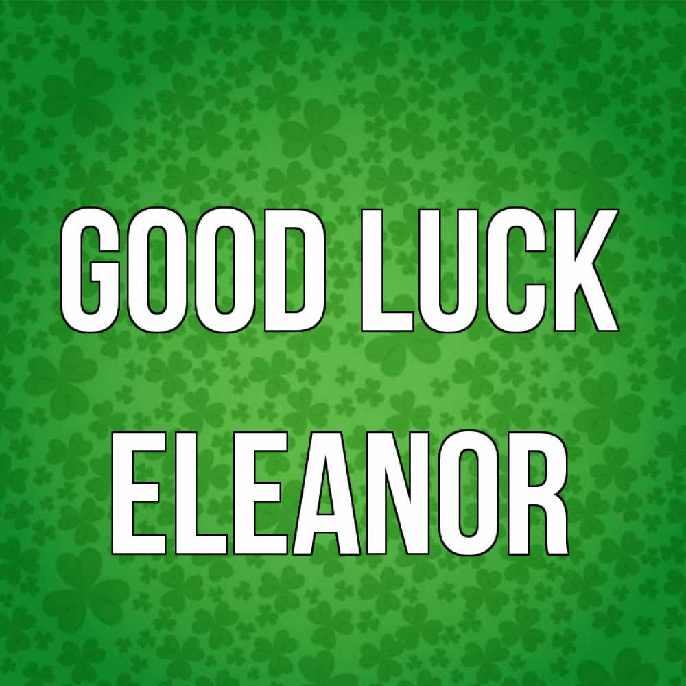 Greetings card с именем, Eleanor Good luck много листочков на удачу Greetings with text for free download 