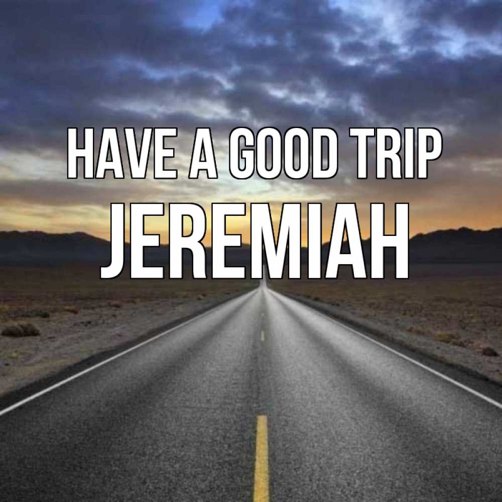 Greetings card с именем, Jeremiah Have a good trip горы на горизонте Greetings with text for free download 