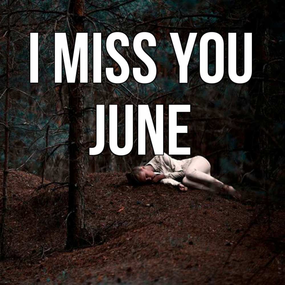 Greetings card с именем, June I miss you очень Greetings with text for free download 