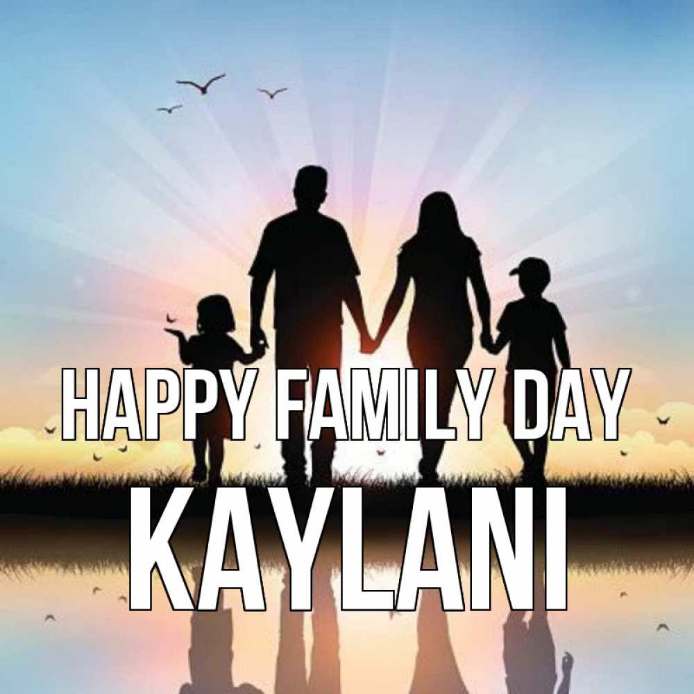 Greetings card с именем, Kaylani happy family day сын, дочка, мама, папа, море , закат Greetings with text for free download 