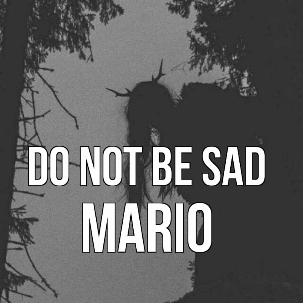 Greetings card с именем, Mario Do not be sad чудище лесное Greetings with text for free download 